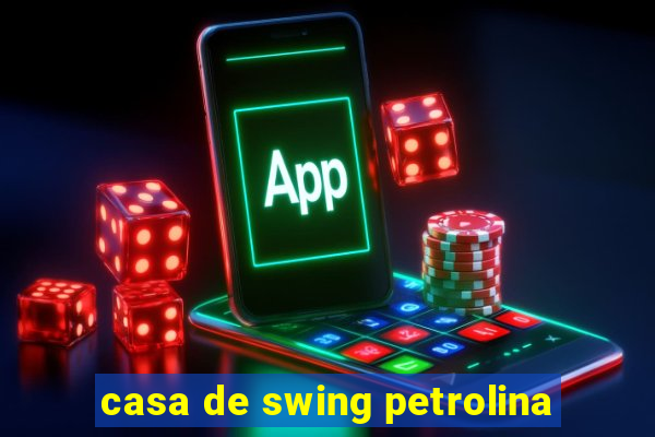 casa de swing petrolina